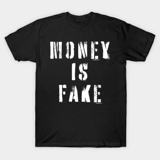 Money Is Fake T-Shirt